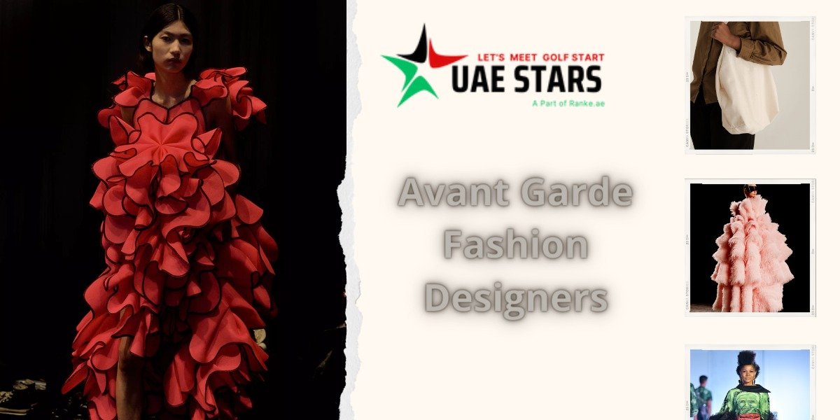 Best Avant Garde Fashion Designers UAE Stars