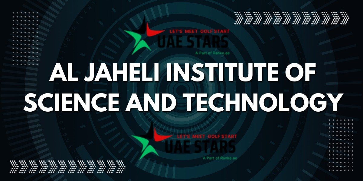 Al Jaheli Institute Of Science And Technology