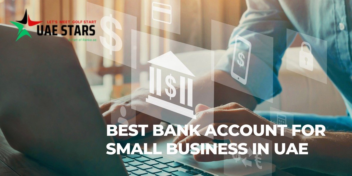 Best Bank Account For Small Business In UAE