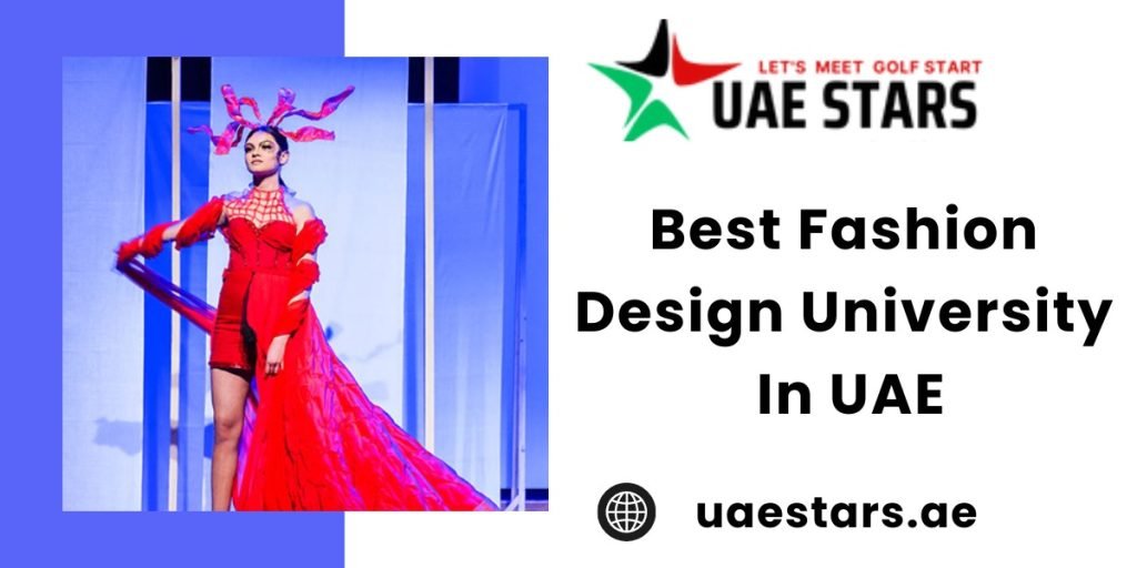 Best Fashion Design University In UAE UAE Stars