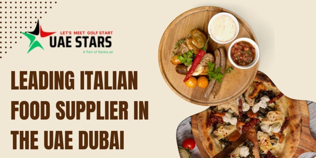Leading Italian Food Supplier In The UAE Dubai