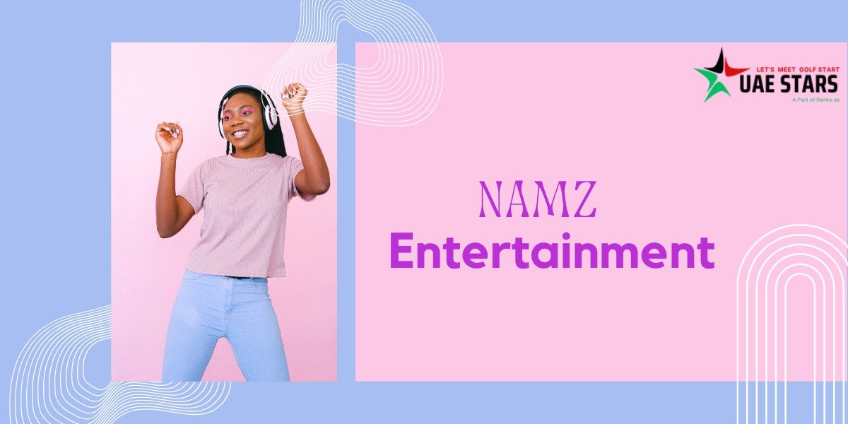 Namz Entertainment In Dubai