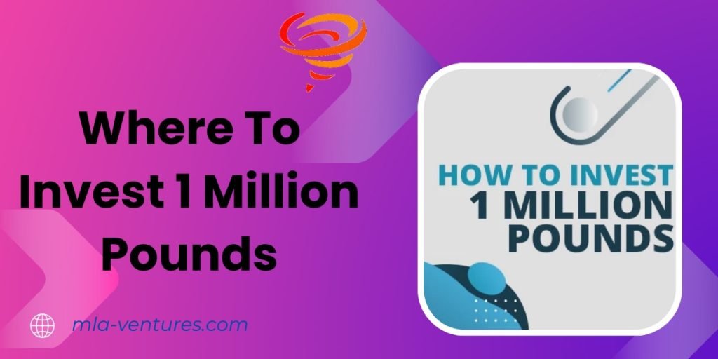 Where To Invest 1 Million Pounds