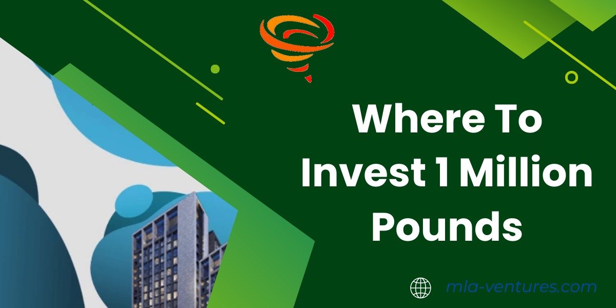 Where To Invest 1 Million Pounds