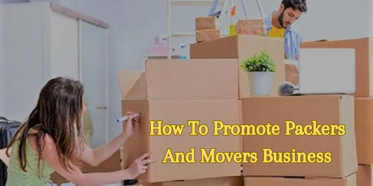 How To Promote Packers And Movers Business