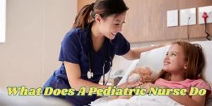 What Does A Pediatric Nurse Do