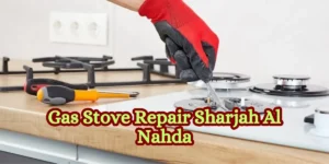 Gas Stove Repair Sharjah Al Nahda