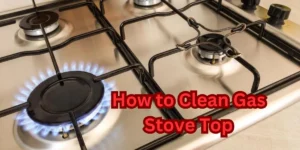 How to Clean Gas Stove Top