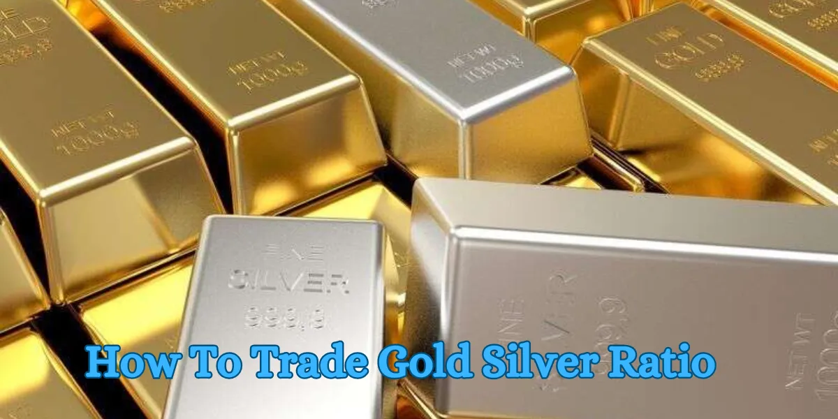 How To Trade Gold Silver Ratio