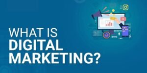 What is Digital Marketing