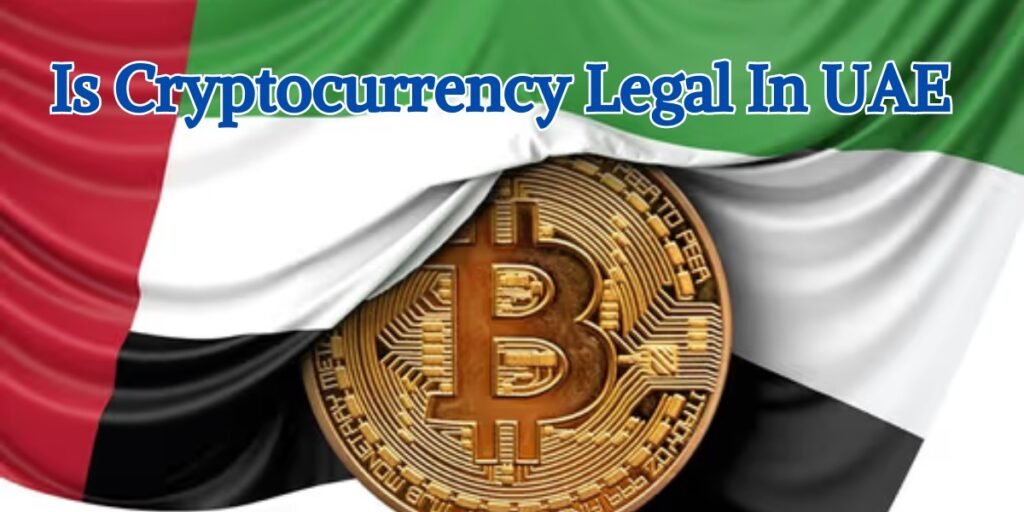 is-cryptocurrency-legal-in-uae